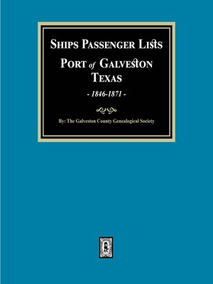 cover image of Ships Passenger Lists Port of Galveston, Texas, 1846-1871